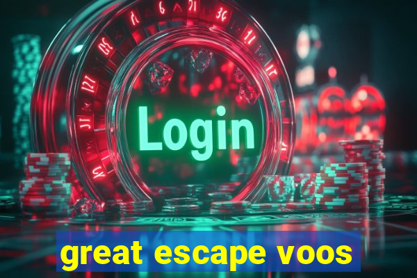 great escape voos